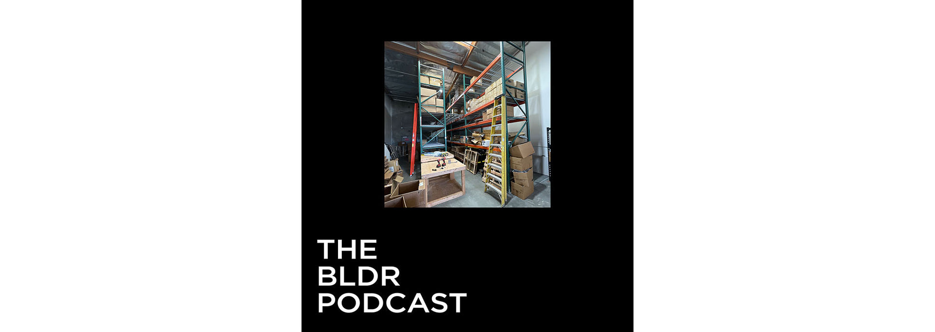 BLDR Podcast - Our NEW Showroom!